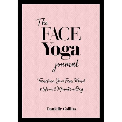 The Face Yoga Journal - by  Danielle Collins (Paperback)