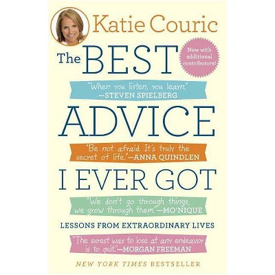 The Best Advice I Ever Got - by  Katie Couric (Paperback)