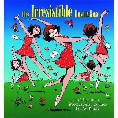  The Irresistible Rose Is Rose - by  Pat Brady (Paperback) 