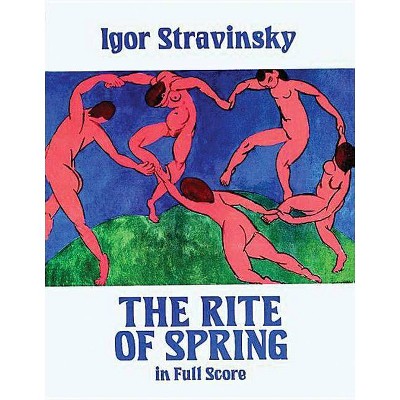 The Rite of Spring in Full Score - (Dover Music Scores) by  Igor Stravinsky (Paperback)