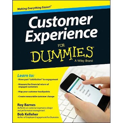 Customer Experience for Dummies - by  Roy Barnes & Bob Kelleher (Paperback)