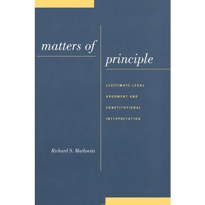 Matters of Principle - by  Richard S Markovits (Hardcover)