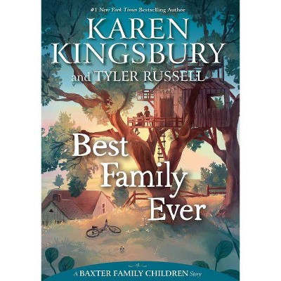 Best Family Ever -  (Baxter Family Chldren Story) by Karen Kingsbury (Hardcover)