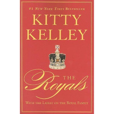 The Royals - by  Kitty Kelley (Paperback)