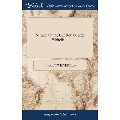 Sermons by the Late Rev. George Whitefield, - (Hardcover)