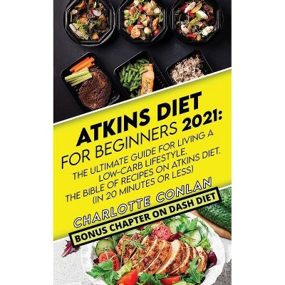 Atkins Diet for Beginners 2021 - by  Charlotte Conlan (Paperback)