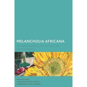 Melancholia Africana - (Creolizing the Canon) by  Nathalie Etoke (Paperback) - 1 of 1