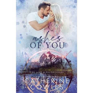 Ashes of You - by  Catherine Cowles (Paperback) - 1 of 1