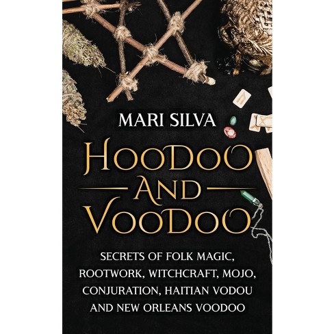 Hoodoo And Voodoo - By Mari Silva (hardcover) : Target