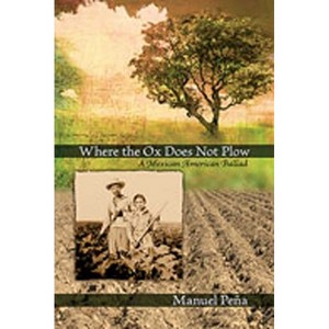 Where the Ox Does Not Plow - by  Manuel Peña (Hardcover) - 1 of 1
