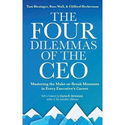 The Four Dilemmas of the CEO - by  Tom Biesinger & Ross Wall & Clifford Herbertson (Paperback)