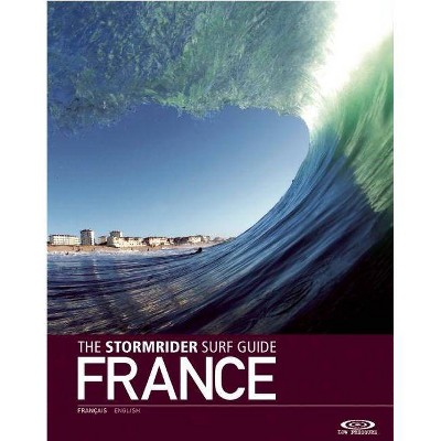 The Stormrider Surf Guide: France - by  Bruce Sutherland (Paperback)