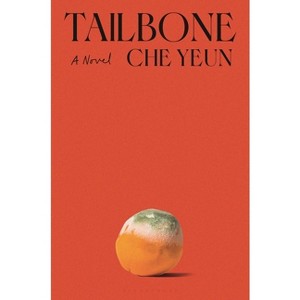 Tailbone - by  Che Yeun (Hardcover) - 1 of 1