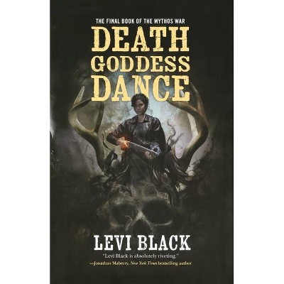 Death Goddess Dance - (Mythos War) by  Levi Black (Paperback)