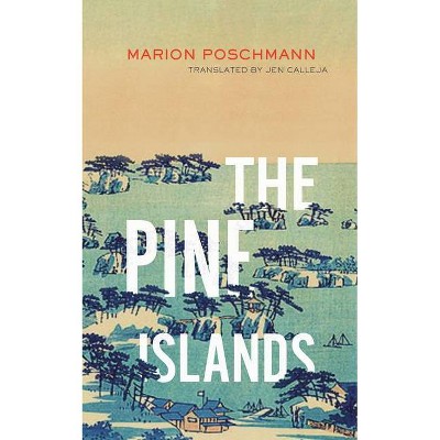 The Pine Islands - by  Marion Poschmann (Paperback)