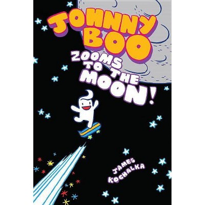 Johnny Boo Zooms to the Moon (Johnny Boo Book 6) - by  James Kochalka (Hardcover)