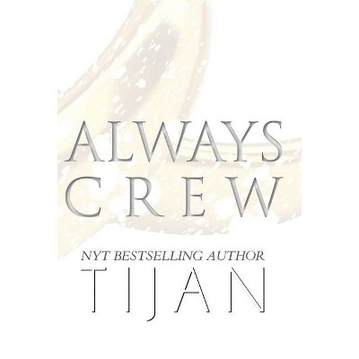 Always Crew (Hardcover) - by  Tijan