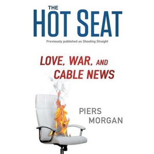 The Hot Seat - by  Piers Morgan (Paperback) - 1 of 1