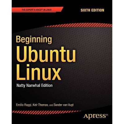 Beginning Ubuntu Linux - (Expert's Voice in Linux) 6th Edition by  Emilio Raggi & Keir Thomas & Sander Van Vugt (Paperback)