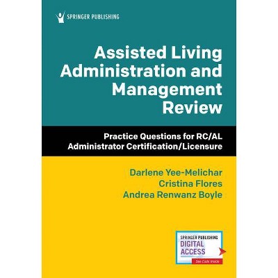 Assisted Living Administration and Management Review - by  Darlene Yee-Melichar & Cristina Flores & Andrea Renwanz Boyle (Paperback)