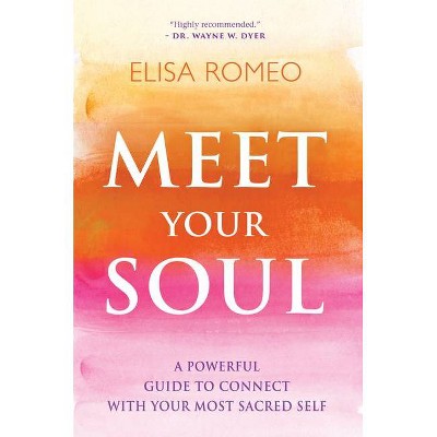 Meet Your Soul - by  Elisa Romeo (Paperback)