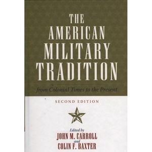 American Military Tradition - 2nd Edition by  John M Carroll & Colin F Baxter (Hardcover) - 1 of 1