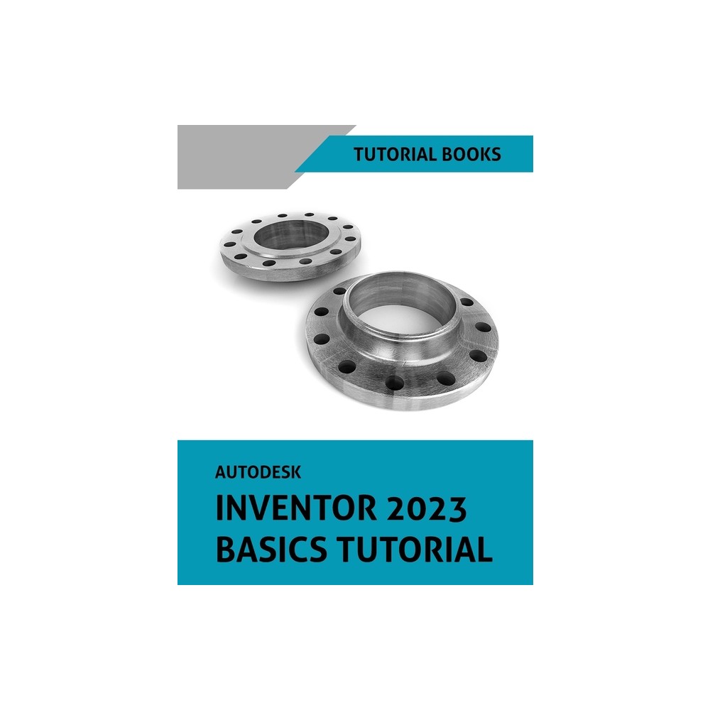 Autodesk Inventor 2023 Basics Tutorial - by Tutorial Books (Paperback)