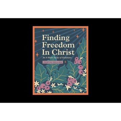 Finding Freedom in Christ - by  Portia Collins (Paperback)