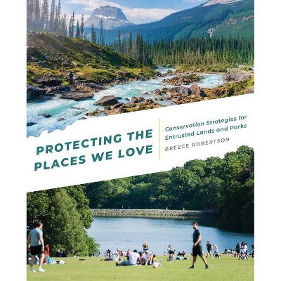 Protecting the Places We Love - by  Breece Robertson (Paperback)