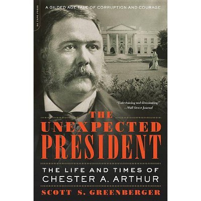 The Unexpected President - by  Scott S Greenberger (Paperback)