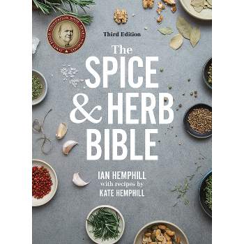 The Spice and Herb Bible - 3rd Edition by  Ian Hemphill & Kate Hemphill (Paperback)
