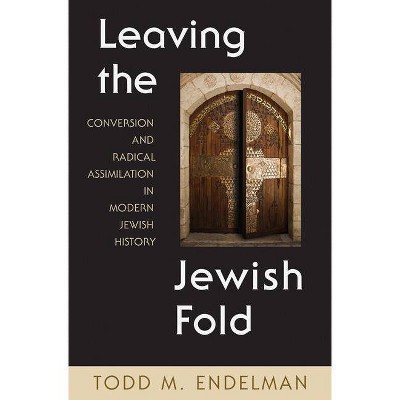 Leaving the Jewish Fold - by  Todd Endelman (Hardcover)