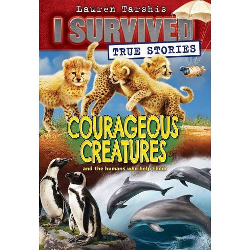 Courageous Creatures (I Survived True Stories #4) - by  Lauren Tarshis (Hardcover) - image 1 of 1