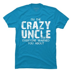 Men's Design By Humans The Crazy Uncle Everyone Warned You By ZeusSE T-Shirt - 1 of 2