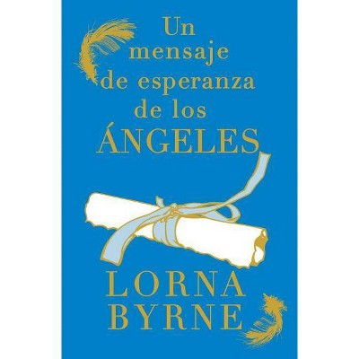 Un Mensaje de Esperanza de Los Ángeles - by  Lorna Byrne (Paperback)