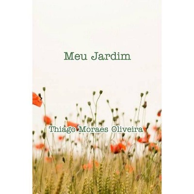 Meu Jardim - by  Thiago Moraes Oliveira (Paperback)