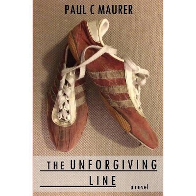 The Unforgiving Line - by  Paul C Maurer (Paperback)