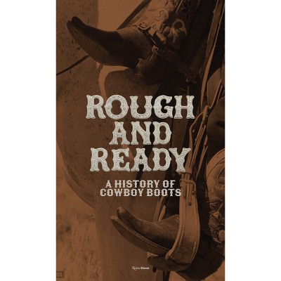 Rough and Ready - by  Elizabeth Semmelhack (Hardcover)
