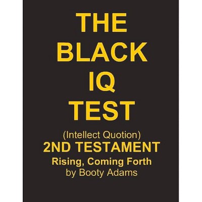 The Black IQ Test - 2nd Testament - by  Booty Adams (Paperback)