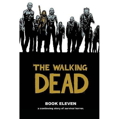 The Walking Dead, Book 11 - (Walking Dead (12 Stories)) by  Robert Kirkman (Hardcover)