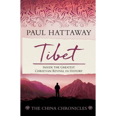 TIBET (book 4) - (The China Chronicles) by  Paul Hattaway (Paperback)