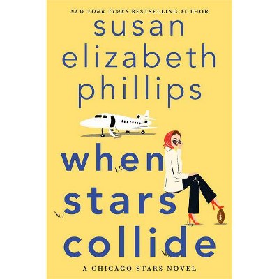 When Stars Collide - by  Susan Elizabeth Phillips (Hardcover)