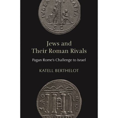 Jews and Their Roman Rivals - by  Katell Berthelot (Hardcover)