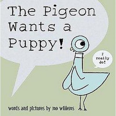 The Pigeon Wants a Puppy! ( Pigeon Series) (Hardcover) by Mo Willems