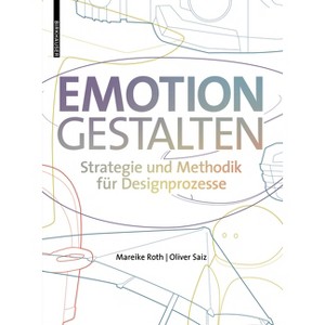 Emotion Gestalten - 3rd Edition by  Mareike Roth & Oliver Saiz (Hardcover) - 1 of 1