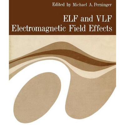 Elf and Vlf Electromagnetic Field Effects - by  Michael Persinger (Paperback)