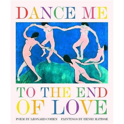  Dance Me to the End of Love - (Art & Poetry) by  Leonard Cohen (Hardcover) 