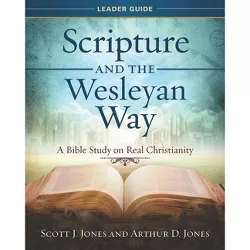 Scripture and the Wesleyan Way Leader Guide - by  Scott J Jones & Arthur D Jones (Paperback)