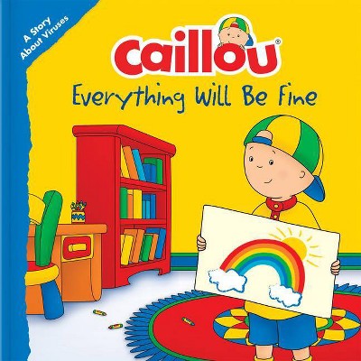 Caillou: Everything Will Be Fine - (Playtime) (Paperback)