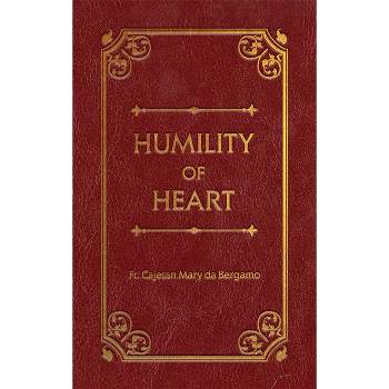 Humility of Heart Deluxe - by  Cajetan Mary Da Bergamo (Leather Bound)